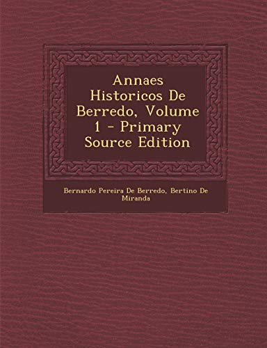 Annaes Historicos De Berredo; Volume 1 (Portuguese Edition)