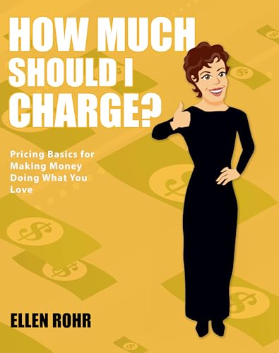 How Much Should I Charge?: Pricing Basics For Making Money