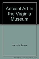 Ancient Art In the Virginia Museum B000WT9AVY Book Cover