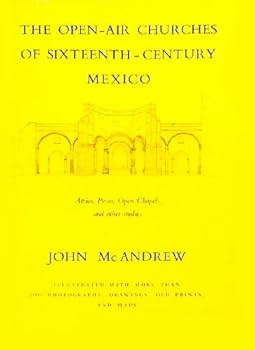 Hardcover The Open-Air Churches of Sixteenth-Century Mexico: Atrios, Posas, Open Chapels, and Other Studios Book