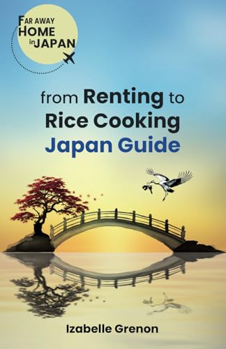 Japan Guide From Renting To Rice Cooking: 1 (Far Away Home In Japan)