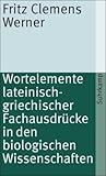 clemens fritz instagram  Wortelemente lateinisch-griechischer Fachausdrücke in den biologischen Wissenschaften (suhrkamp taschenbuch)
