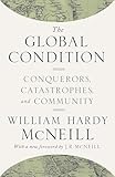 The Global Condition: Conquerors, Catastrophes, and Community