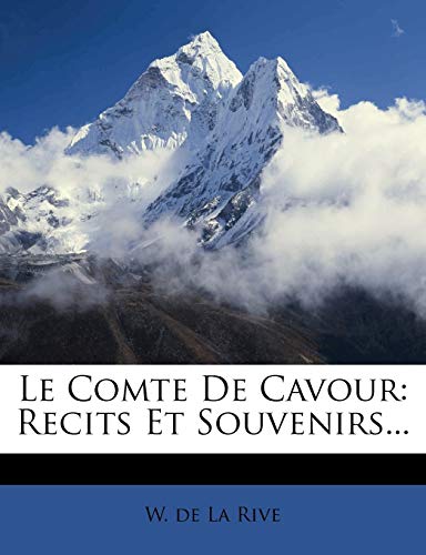 Le Comte de Cavour: Recits Et Souvenirs... (French Edition)