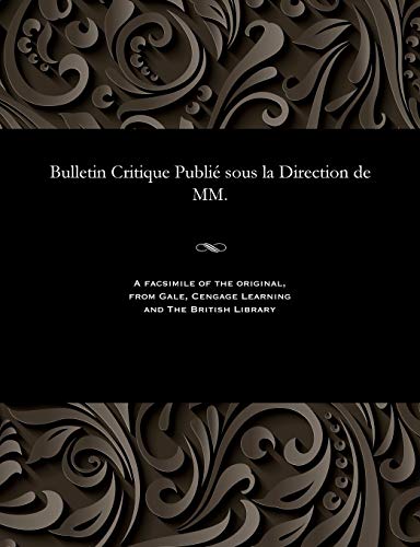 Bulletin Critique Publié Sous La Direction de MM. (French Edition)