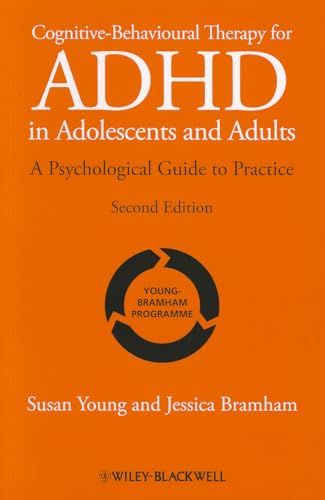 Cognitive-Behavioural Therapy for ADHD in Adolescents and Adults: A Psychological Guide to Practice