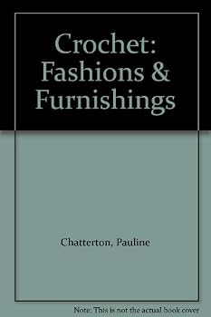Crochet Fashions and Furnishings