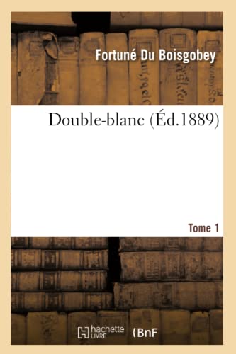 Double-Blanc. Tome 1 (Éd.1889) (Litterature) (French Edition)