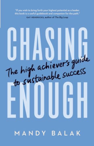 Chasing Enough: The High Achiever’s Guide to Sustainable Success