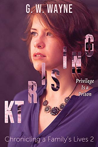 KT RISING: Privilege is a Prison (Chronicling a Family's Lives)