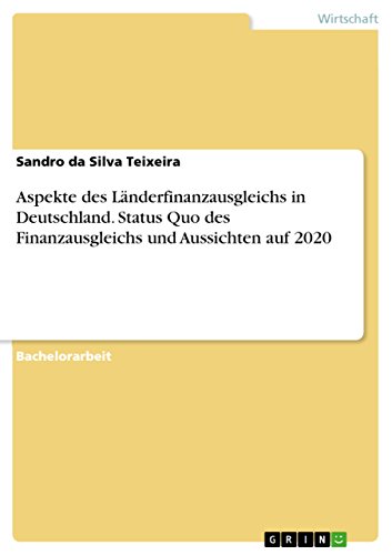 Aspekte des Länderfinanzausgleichs in Deutschland. Status Quo des Finanzausgleichs und Aussichten auf 2020 (German Edition)