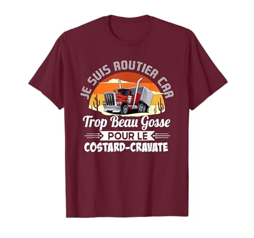 Chauffeur Routier Idée Cadeau Camion Humour Camionneur T-Shirt
