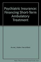 Psychiatric Insurance: Financing Short-Term Ambulatory Treatment B000FN00CU Book Cover