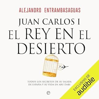 Juan Carlos I, el rey en el desierto Audiolibro Por Alejandro Entrambasaguas arte de portada