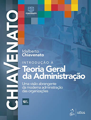 Introdução à Teoria Geral da Administração - Uma Visão Abrangente da Moderna Administração das Organizações