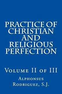 Practice of Christian and Religious Perfection: Volume II of III