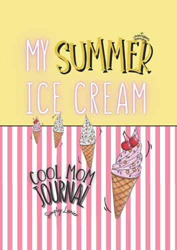 My Summer Icecream cool Mom Journal: for Mom (Summer Journals/Notebooks for Summer Fun)