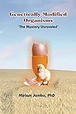 Genetically Modified Organisms: The Mystery Unraveled