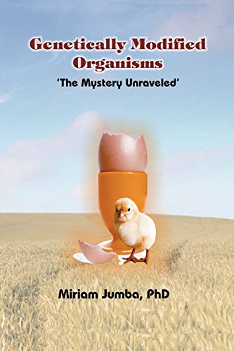 Genetically Modified Organisms: The Mystery Unraveled