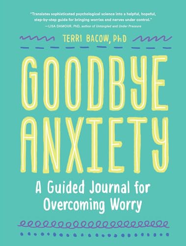 Goodbye, Anxiety: A Guided Journal For Overcoming Worry (A Guided Cbt Journal With Prompts For Mental Health, Stress Relief And Self-Care)