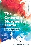  Marguerite Duras: Feminine Subjectivity and Sensoriality: Multisensoriality and Female Subjectivity (Visionaries Thinking Through Female Filmmakers)