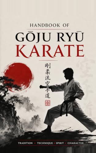 GOJU-RYU KARATE: THE PATH TO BLACK BELT (Martial Arts Handbooks) (English Edition)