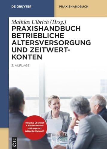 Praxishandbuch Betriebliche Altersversorgung und Zeitwertkonten (De Gruyter Praxishandbuch)