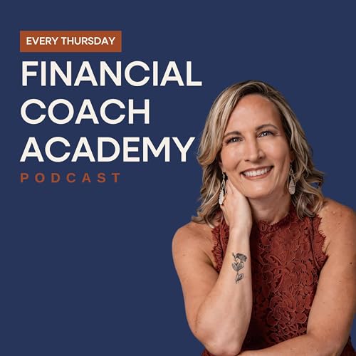 The Financial Coach Academy&reg; Podcast Podcast Por Kelsa Dickey arte de portada