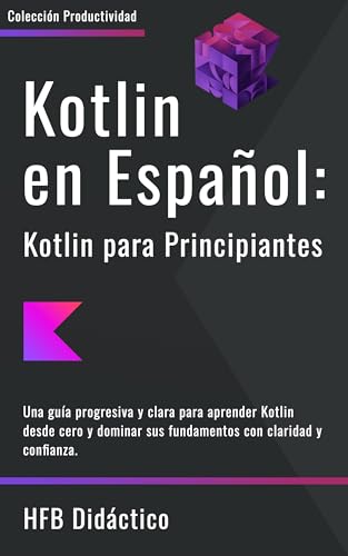 Kotlin en Español: Kotlin para Principiantes (Spanish Edition)