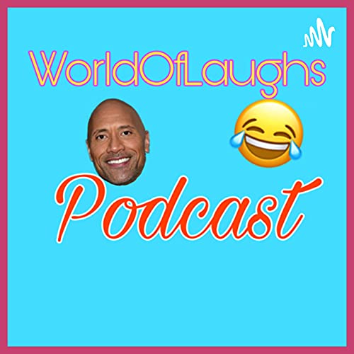 Trailer- To New Podcast, World Of Laughs!