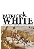 Patrick White Within the Western Literary Tradition