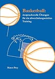 Basketball: Anspruchsvolle Übungen für ein abwechslungsreiches Training: Anspruchsvolle Übungen für ein abwechslungsreiches Training