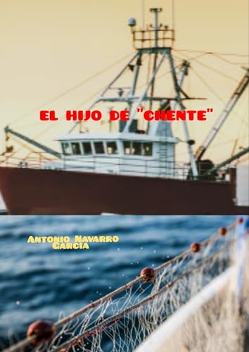 EL HIJO DE CHENTE (NOVELAS DE ANTONIO NAVARRO GARCÍA)