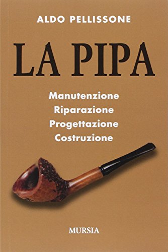 La pipa: Manutenzione, riparazione, progetazione, costruzione