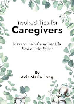 Paperback Inspired Tips for Caregivers: Ideas to Help Caregiver Life Flow a Little Easier Book