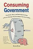 Consuming Government: Flywheels, Ideas, and Individual Actions to Better Manage the Government Services You Buy