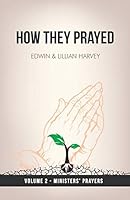 How They Prayed Volume 2: Ministers' Prayers 1932774777 Book Cover