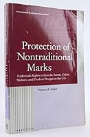Protection of nontraditional marks: Trademark rights in sounds, scents, colors, motions and product design[s] in the U.S (Practice series) 0939190435 Book Cover