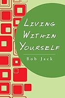 Living Within Yourself 1504902300 Book Cover