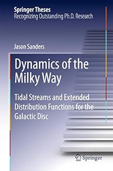 Hardcover Dynamics of the Milky Way: Tidal Streams and Extended Distribution Functions for the Galactic Disc Book