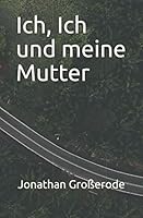 Ich, Ich und Meine Mutter 1703055578 Book Cover