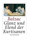 Glanz und Elend der Kurtisanen: Roman (insel taschenbuch) - Honoré de Balzac Übersetzer: Felix Paul Greve 
