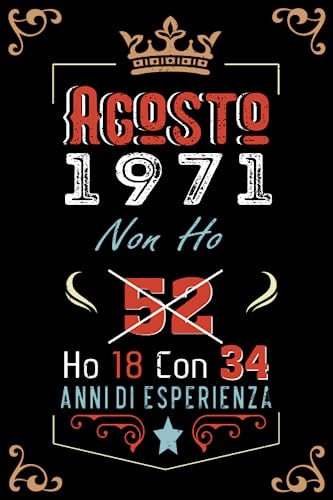 Non ho 52 ho 18 con 34 anni di esperienza: Taccuino| Agosto 52 Regalo di compleanno per uomini donne ragazze ragazzi Compleanno 1971 Personalizzato