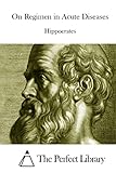 On Regimen in Acute Diseases (Perfect Library)
