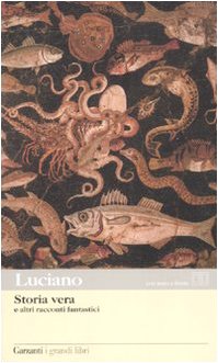 Storia vera e altri racconti fantastici. Testo greco a fronte Storia vera e altri racconti fantastici. Testo greco a fronte