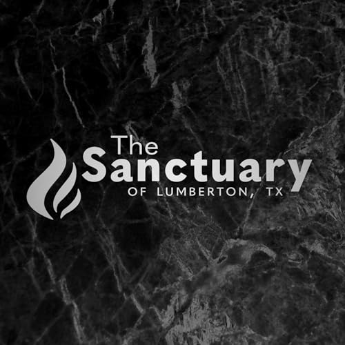 The Sanctuary of Lumberton Podcast Por The Sanctuary of Lumberton arte de portada