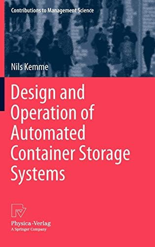 Design and Operation of Automated Container Storage Systems (Contributions to Management Science)