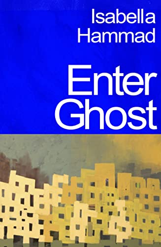 Enter Ghost: from One of Granta’s Best Young British Novelists (English Edition) - Hammad, Isabella