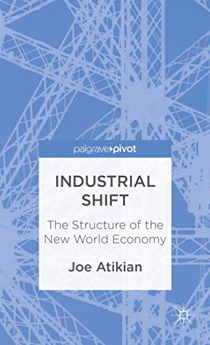 Industrial Shift: The Structure of the New World Economy (Palgrave Pivot)