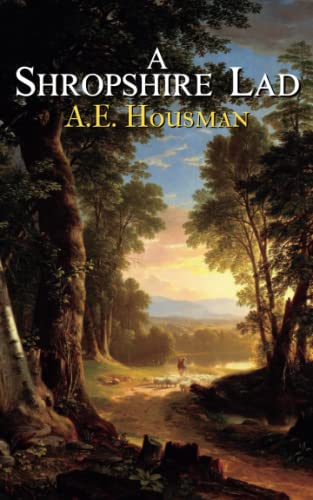 A Shropshire Lad: The 1896 Collection of Poems (Annotated)